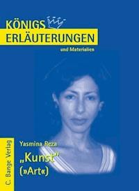 Kunst - Art von Yasmina Reza. Textanalyse und Interpretation. - Yasmina Reza - E-Book