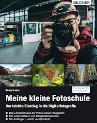 Meine kleine Fotoschule: Einstieg in die digitale Spiegelreflexfotografie - Ronny Lauer - E-Book