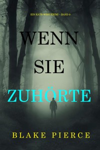 Wenn sie zuhörte (Ein Kate-Wise-Krimi – Band 9) - Blake Pierce - E-Book