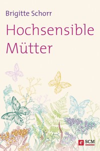Hochsensible Mütter - Brigitte Schorr - E-Book