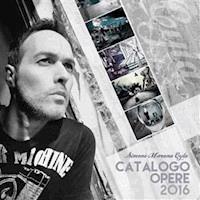 Catalogo Opere 2016 | Simone Morana Cyla - Simone Morana Cyla - E-Book