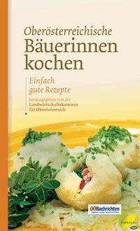 Oberösterreichische Bäuerinnen kochen - Romana Schneider - E-Book