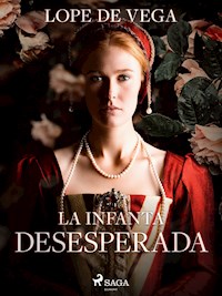 La infanta desesperada - Лопе де Вега - E-Book