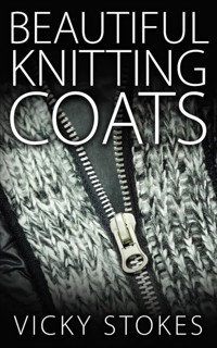 Beautiful Knitting Coats - Vicky Stokes - E-Book