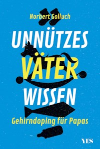 Unnützes Väterwissen - Norbert Golluch - E-Book