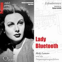 Lady Bluetooth - Hedy Lamarr und das Frequenzsprungverfahren - Barbara Sichtermann - Hörbuch