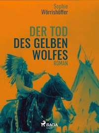 Der Tod des gelben Wolfes - Sophie Wörrishöffer - E-Book