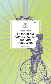 Ein Yankee aus Connecticut am Hof von König Artus - Mark Twain - E-Book