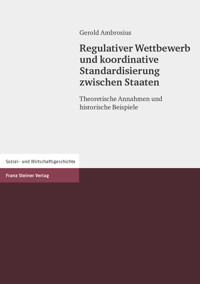 Regulativer Wettbewerb und koordinative Standardisierung zwischen Staaten - Gerold Ambrosius - E-Book