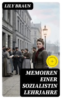 Memoiren einer Sozialistin Lehrjahre - Lily Braun - E-Book