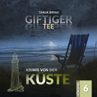 Krimis von der Küste, Folge 6: Giftiger Tee - Tanja Brink - Hörbuch