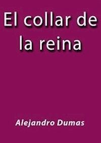 El collar de la reina - Alejandro Dumas - E-Book