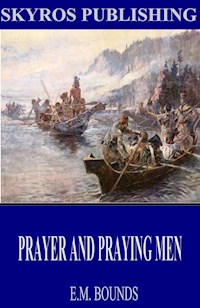 Prayer and Praying Men - E. M. Bounds - E-Book
