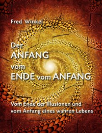 Der Anfang vom Ende vom Anfang - Fred Winkel - E-Book