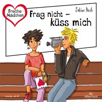 Freche Mädchen: Frag nicht – küss mich - Sabine Both - Hörbuch