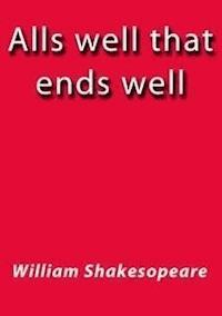 Alls well that ends well - William Shakespeare - E-Book
