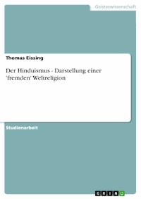 Der Hinduismus - Darstellung einer 'fremden' Weltreligion - Thomas Eissing - E-Book