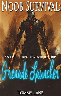 Noob Survival:  Grenade Launcher: - Tommy Lane - E-Book