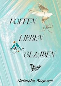 Hoffen*** Lieben*** Glauben - Natascha Bergvolk - E-Book