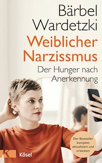 Weiblicher Narzissmus - Bärbel Wardetzki - E-Book