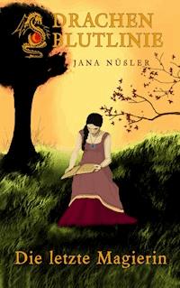 Drachenblutlinie - Jana Nüßler - E-Book