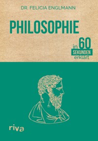 Philosophie in 60 Sekunden erklärt - Felicia Englmann - E-Book