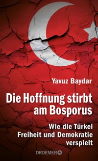 Die Hoffnung stirbt am Bosporus - Yavuz Baydar - E-Book
