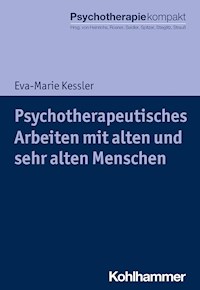 Psychotherapeutisches Arbeiten mit alten und sehr alten Menschen - Eva-Marie Kessler - E-Book
