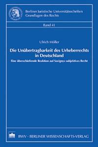 Die Unübertragbarkeit des Urheberrechts in Deutschland - Ulrich Möller - E-Book