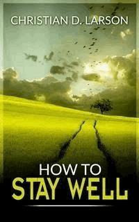 How to stay well - Christian D. Larson - E-Book
