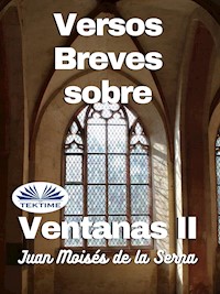 Versos Breves Sobre Ventanas II - Juan Moisés de la Serna - E-Book