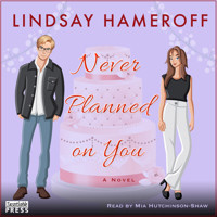 Never Planned on You - A Novel (Unabridged) - Lindsay Hameroff - Hörbuch