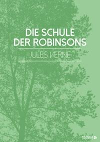 Die Schule der Robinsons - Jules Verne. - E-Book