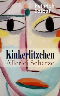 Kinkerlitzchen - Allerlei Scherze - Heinrich Seidel - E-Book
