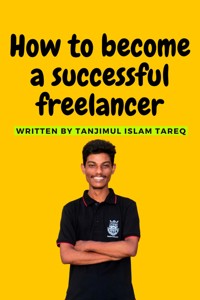 How to become a successful freelancer - Tanjimul Islam Tareq - E-Book
