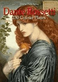 Dante Rossetti: 230 Colour Plates - Maria Peitcheva - E-Book