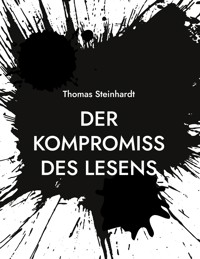 Der Kompromiss des Lesens - Thomas Steinhardt - E-Book