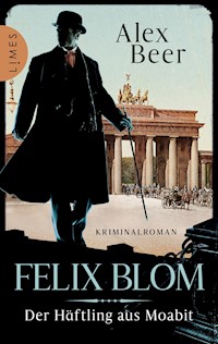 Felix Blom. Der Häftling aus Moabit - Alex Beer - E-Book