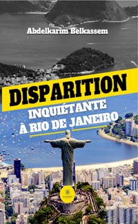 Disparition inquiétante à Rio de Janeiro - Abdelkarim Belkassem - E-Book