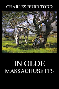 In Olde Massachusetts - Charles Burr Todd - E-Book