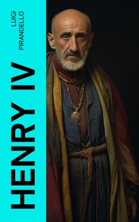 Henry IV - Luigi Pirandello - E-Book