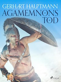 Agamemnons Tod - Gerhart Hauptmann - E-Book