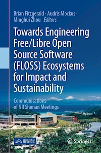 Towards Engineering Free/Libre Open Source Software (FLOSS) Ecosystems for Impact and Sustainability -  - E-Book