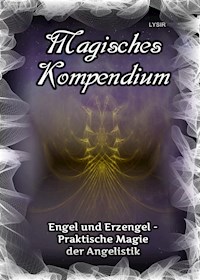Magisches Kompendium - Engel und Erzengel - Praktische Magie der Angelistik - Frater LYSIR - E-Book
