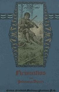 Heimatlos Geschichten für Kinder und auch für solche, welche die Kinder lieb haben, 1. Band - Johanna, Spyri - kostenlos E-Book