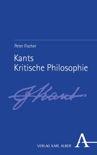 Kants Kritische Philosophie - Peter Fischer - E-Book