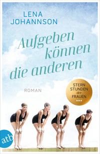 Aufgeben können die anderen - Lena Johannson - E-Book