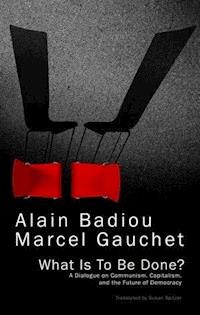 What Is To Be Done? - Alain Badiou - E-Book