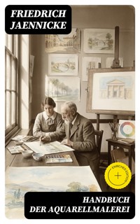 Handbuch der Aquarellmalerei - Friedrich Jaennicke - E-Book