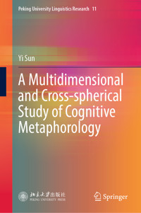 A Multidimensional and Cross-spherical Study of Cognitive Metaphorology - Yi Sun - E-Book